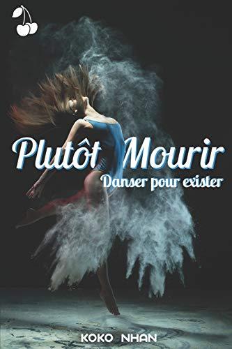 Plutôt Mourir: Danser pour exister