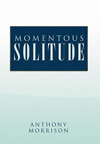 Momentous Solitude