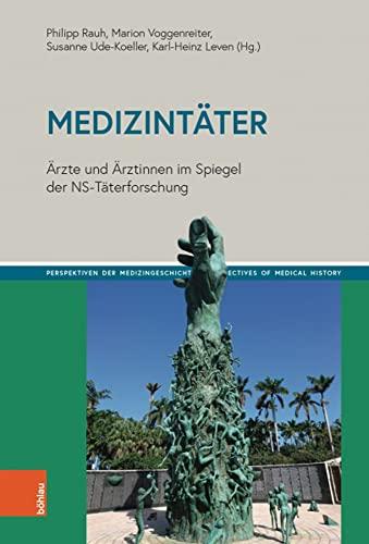 Medizintäter: Ärzte und Ärztinnen im Spiegel der NS-Täterforschung (Perspektiven der Medizingeschichte | Perspectives of Medical History)