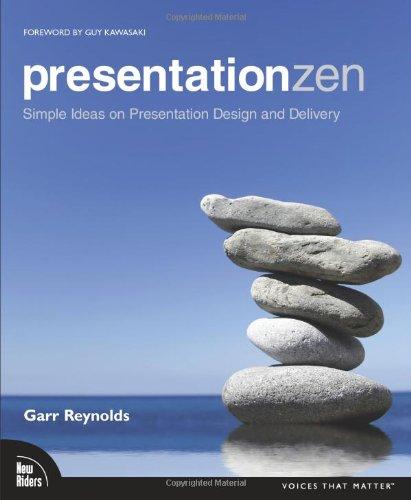 Presentation Zen: Simple Ideas on Presentation Design and Delivery (Voices That Matter)