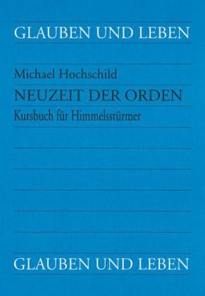 NeuZeit der Orden. Kursbuch für Himmelsstürmer