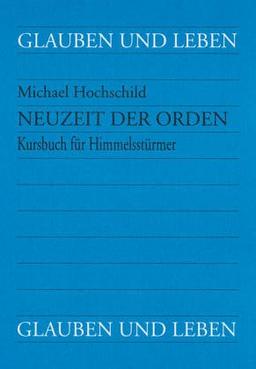 NeuZeit der Orden. Kursbuch für Himmelsstürmer