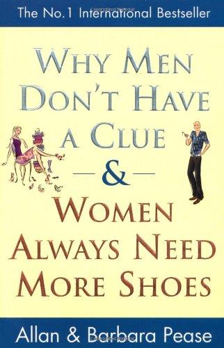 Why Men Don't Have a Clue and Women Always Need More Shoes