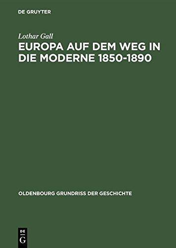 Europa auf dem Weg in die Moderne 1850-1890 (Oldenbourg Grundriss der Geschichte, Band 14)