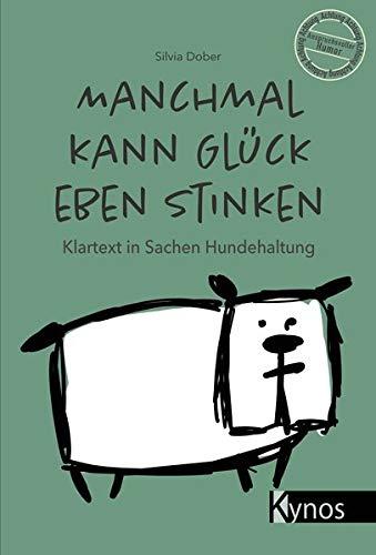 Manchmal kann Glück eben stinken: Klartext in Sachen Hundehaltung