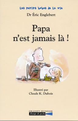 Papa n'est jamais là !