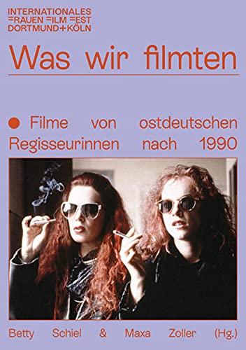 Was wir filmten: Filme von ostdeutschen Regisseurinnen nach 1990