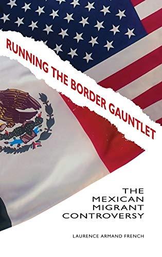 Running the Border Gauntlet: The Mexican Migrant Controversy