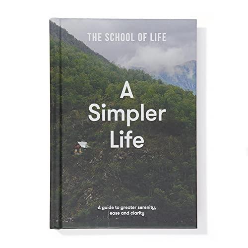 A Simpler Life: A Guide to Greater Serenity, Ease, and Clarity