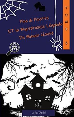 Pipo et Pipette et la Mystérieuse Légende du Manoir Hanté