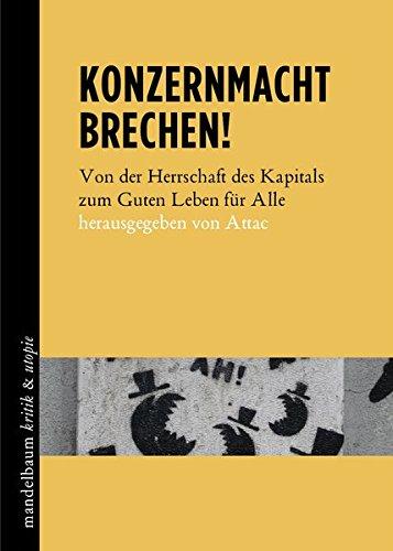 Konzernmacht brechen!: Von der Herrschaft des Kapitals zum Guten Leben für Alle