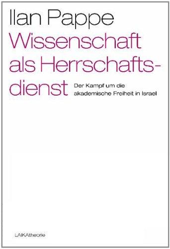 Wissenschaft als Herrschaftsdienst: Der Kampf um die akademische Freiheit in Israel