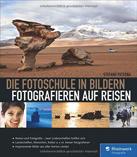 Die Fotoschule in Bildern. Fotografieren auf Reisen