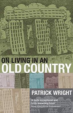 On Living in an Old Country: The National Past in Contemporary Britain