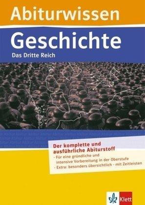 Abiturwissen Das Dritte Reich: Das dritte Reich. Prüfungsrelevanter Stoff auf den Punkt gebracht, Musterklausur, Systematische Zusammenfassungen