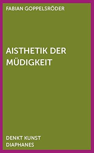 Aisthetik der Müdigkeit (DENKT KUNST)