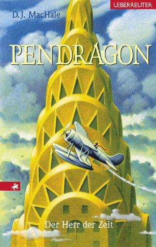 Pendragon - Der Herr der Zeit. Journal einer Reise durch Zeit und Raum