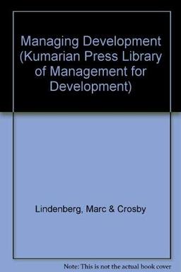 Managing Development: The Political Dimension (KUMARIAN PRESS LIBRARY OF MANAGEMENT FOR DEVELOPMENT)