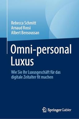 Omni-personal Luxus: Wie Sie Ihr Luxusgeschäft für das digitale Zeitalter fit machen