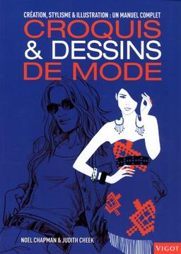 Croquis & dessins de mode : création, stylisme & illustration : un manuel complet