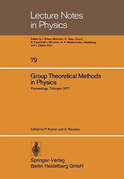 Group Theoretical Methods in Physics. Sixth International Colloquium Tübingen 1977 (Lecture notes in physics, vol.79)