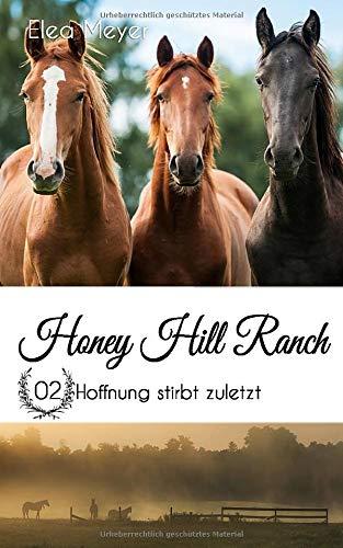 Honey Hill Ranch 02: Hoffnung stirbt zuletzt