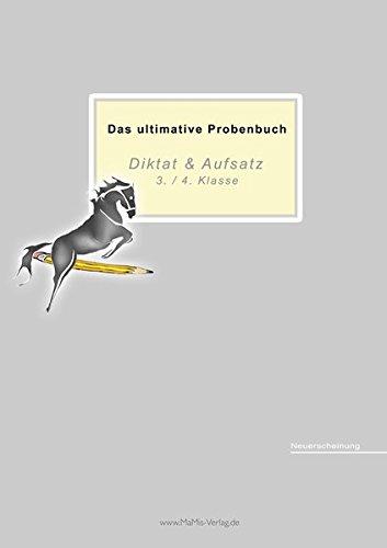 Das ultimative Probenbuch Diktat & Aufsatz 3./ 4. Klasse