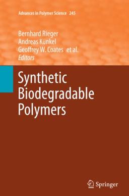 Synthetic Biodegradable Polymers (Advances in Polymer Science, Band 245)