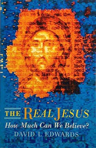 The Real Jesus: How Much Can We Believe?