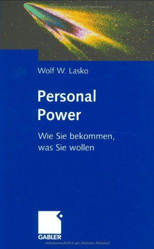 Personal Power: Wie Sie bekommen, was Sie wollen