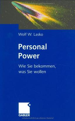 Personal Power: Wie Sie bekommen, was Sie wollen