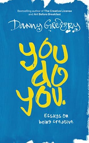 You Do You: Essays on being creative