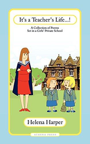 It's a Teacher's Life!: A Collection of Poems Set in a Girl's Private School