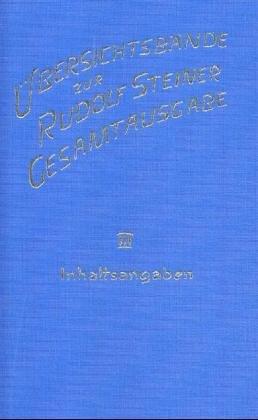 Übersichtsbände zur Rudolf Steiner Gesamtausgabe, 3 Bde., Bd.3, Inhaltsangaben