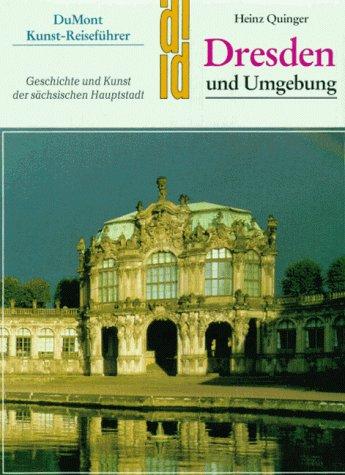 Dresden und Umgebung. Kunst - Reiseführer. Geschichte und Kunst der sächsischen Hauptstadt