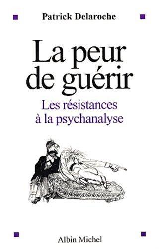 La peur de guérir : les résistances à la psychanalyse