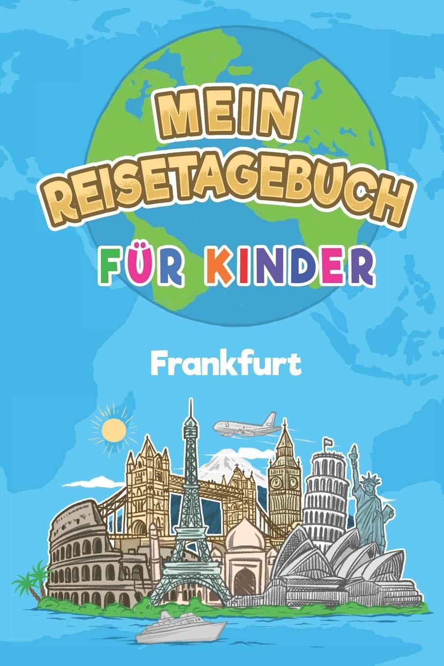 Mein Reisetagebuch Frankfurt: 6x9 Kinder Reise Journal I Notizbuch zum Ausfüllen und Malen I Perfektes Geschenk für Kinder für den Trip nach Frankfurt (Deutschland)