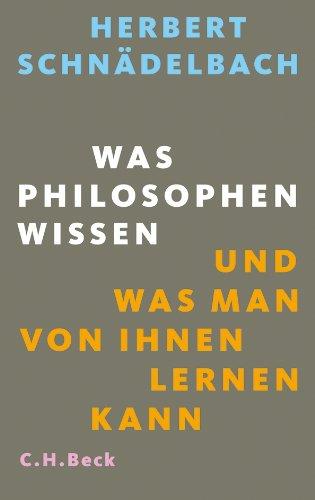 Was Philosophen wissen: und was man von ihnen lernen kann