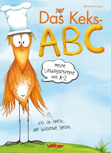 Das Keks-ABC: Meine Lieblingsrezepte von A - Z