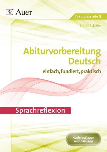 Sprachreflexion: Abiturvorbereitung Deutsch einfach, fundiert, effektiv (11. bis 13. Klasse)