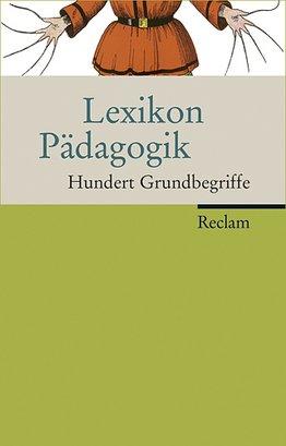 Lexikon Pädagogik: Hundert Grundbegriffe