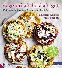 Vegetarisch basisch gut: 100 einfache basische Rezepte für Geniesser