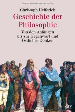 Geschichte der Philosophie: Von den Anfängen bis zur Gegenwart und Östliches Denken