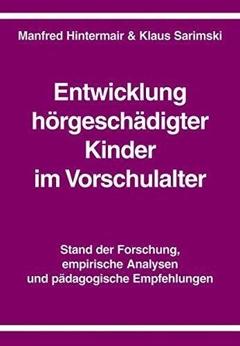 Entwicklung hörgeschädigter Kinder im Vorschulalter: Stand der Forschung, empirische Analysen und pädagogische Empfehlungen