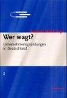 Wer wagt?: Unternehmensgründung in Deutschland