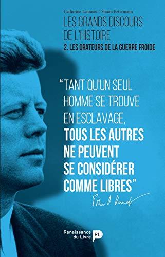 Les grands discours de l'histoire. Vol. 2. Les orateurs de la guerre froide