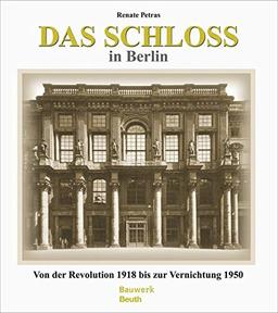 Das Schloss in Berlin: Von der Revolution 1918 bis zur Vernichtung 1950 (Bauwerk)