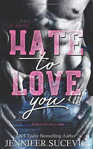 Hate to Love you: Zerbrechliche Liebe (Love-Hate Serie, Band 1)