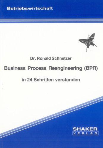 Business Process Reengineering (BPR) in 24 Schritten verstanden