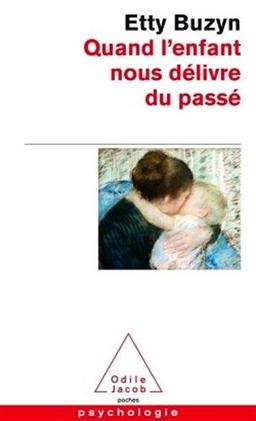 Quand l'enfant nous délivre du passé